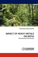 IMPACT OF HEAVY METALS ON BIOTA: Environmental Case Studies 3838387503 Book Cover