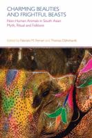 Charming Beauties and Frightful Beasts: Non-Human Animals in South Asian Myth, Ritual, and Folklore 1908049596 Book Cover