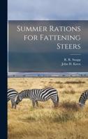 Summer Rations for Fattening Steers 1014316189 Book Cover