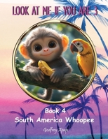 Look at Me if You Are 3: Book 4 - South America Whoopee 1990133622 Book Cover