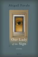 Our Lady of the Sign: A Novel 1621646823 Book Cover