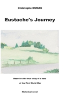 Eustache's Journey: Based on the true story of a hero of the Firts World War B0H87LR9H9 Book Cover