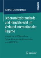 Lebensmittelstandards Und Handelsrecht Im Verbund Internationaler Regime: Interaktion Und Wandel Von Codex-Alimentarius-Kommission Und GATT/Wto 3658156066 Book Cover