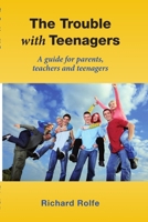 The Trouble With Teenagers 1471658716 Book Cover