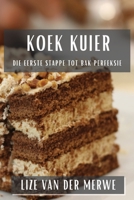 Koek Kuier: Die Eerste Stappe tot Bak Perfeksie 1835504469 Book Cover