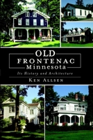 Old Frontenac, Minnesota: Its History and Architecture 1596295074 Book Cover