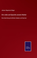 Die Liebe und Sprache unserer Mutter: Eine Sammlung kirchlicher Gebete und Hymnen 3743398524 Book Cover