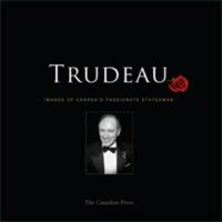 Trudeau: Images of Canada's Passionate Statesman 0470679670 Book Cover