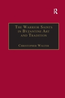 The Warrior Saints in Byzantine Art and Tradition 1138253855 Book Cover