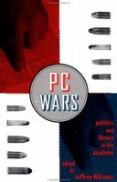PC Wars: Politics and Theory in the Academy 0415910730 Book Cover
