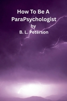 How To Be A ParaPsychologist B0FBR6KKXC Book Cover