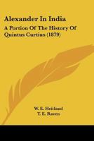 Alexander In India: A Portion Of The History Of Quintus Curtius 9353299241 Book Cover