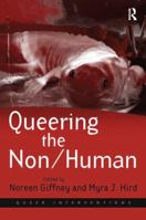 Queering the Non/Human (Queer Interventions) 1138247782 Book Cover