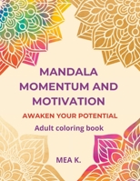 Mandala momentum and motivation: Awaken your potential B0CGL3DF91 Book Cover