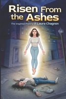 Risen from the Ashes: The Inspired Poetry of Laura Chagnon B093T7RK5V Book Cover