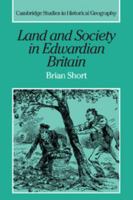 Land and Society in Edwardian Britain (Cambridge Studies in Historical Geography) 0521021774 Book Cover