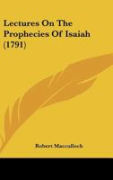 Lectures on the prophecies of Isaiah 0526972343 Book Cover