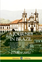 A journey in Brazil. By Professor and Mrs. Louis Agassiz. 0359028411 Book Cover