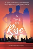 A Time to Rise : An Anthology of Middle Grade Fiction Stories 1950685446 Book Cover