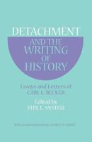 Detachment and the Writing of History: Essays and Letters 0801490596 Book Cover