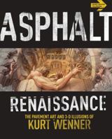 Asphalt Renaissance: The Pavement Art and 3-D Illusions of Kurt Wenner 1402771266 Book Cover