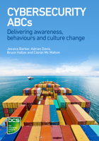 Cybersecurity ABCs: Delivering awareness, behaviours and culture change 1780174241 Book Cover