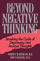 Beyond Negative Thinking: Breaking the Cycle of Depressing and Anxious Thoughts 0738206172 Book Cover