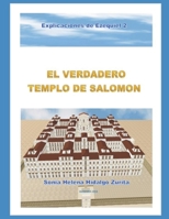El verdadero Templo de Salomón (Explicaciones de Ezequiel) (Spanish Edition) 398179091X Book Cover