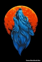 Tattoo Sketchbook Idea: Tattoo Journal Logbook,Designs New Idea in tattoo Sketch books for Men and Women 6 x 9 inch 1670692302 Book Cover