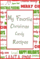 My Favorite Christmas Candy Recipes Journal: 6x9 Blank Cookbook With 60 Recipe Templates And Lined Notes Pages, Holiday Recipe Notebook, DIY Cookbook, Cooking Gifts 1704035201 Book Cover