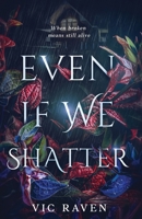 Even If We Shatter: When broken means still alive (The Scars We Carry) B0H2H7HYBK Book Cover