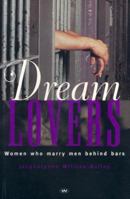 Dream Lovers: Women Who Marry Men Behind Bars 186254381X Book Cover