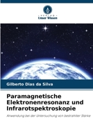Paramagnetische Elektronenresonanz und Infrarotspektroskopie: Anwendung bei der Untersuchung von bestrahlter Stärke (German Edition) 6208717736 Book Cover