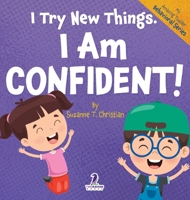 I Try New Things. I Am Confident!: An Affirmation-Themed Pre-K Confidence Book (Ages 2-4) (My Amazing Toddler Behavioral) 1964202213 Book Cover