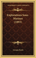 Explorations Sous-Marines (1893) 1166438384 Book Cover