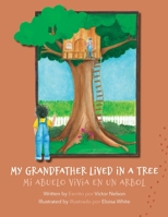 My Grandfather Lived in a Tree: Mi Abuelo Vivia en un Arbol 166292951X Book Cover