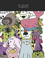 MY ALPHABET WORKBOOK: ABC LETTERS FOR KIDS AGE 2-5 YEARS , COLORFUL , WITH IMAGES OF ANIMALS , PEOPLE , OBJECTS , 30 PAGES FROM (A TO Z) 78 WORDS B08Y654CZS Book Cover
