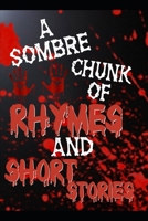A Sombre Chunk of Rhymes and Short Stories B09YDBPVTH Book Cover