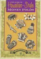 The Guide to Hawaiian-Style Money Folds 1597005827 Book Cover