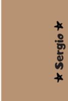 Sergio: Cuaderno Con Portada Personalizada | Diario con 110 Páginas | Regalo Perfecto Para el Colegio, Trabajo o Universidad | Tamaño Mediano 15x22.86 cm (Spanish Edition) 1691803634 Book Cover
