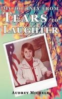 My Journey from Tears to Laughter 1535585927 Book Cover