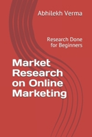 Market Research on Online Marketing: Research Done for Beginners 1651157553 Book Cover