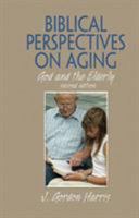 Biblical Perspectives on Aging: God and the Elderly 0800615476 Book Cover