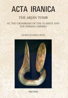 The Arjan Tomb: At the Crossroads of the Elamite and the Persian Empires 9042922001 Book Cover