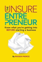 The Unsure Entrepreneur: Know what you're getting into BEFORE starting a business 0986698415 Book Cover