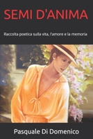 SEMI D'ANIMA: Raccolta poetica sulla vita, l'amore e la memoria (Italian Edition) B0FRZBSHMR Book Cover