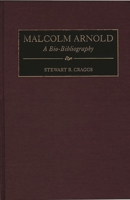 Malcolm Arnold: A Bio-Bibliography 031329254X Book Cover