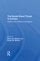 The Soviet Naval Threat to Europe: Military and Political Dimensions 0367296039 Book Cover