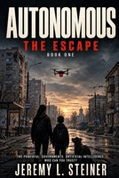 The Escape: Book One of the Autonomous Series B0HLPSZFSD Book Cover