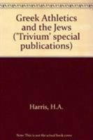 Greek athletics and the Jews (Trivium : Special publications) 0708306357 Book Cover